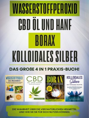 cover image of Wasserstoffperoxid / CBD Öl und Hanf / Borax / Kolloidales Silber